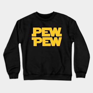 Pew Pew Crewneck Sweatshirt